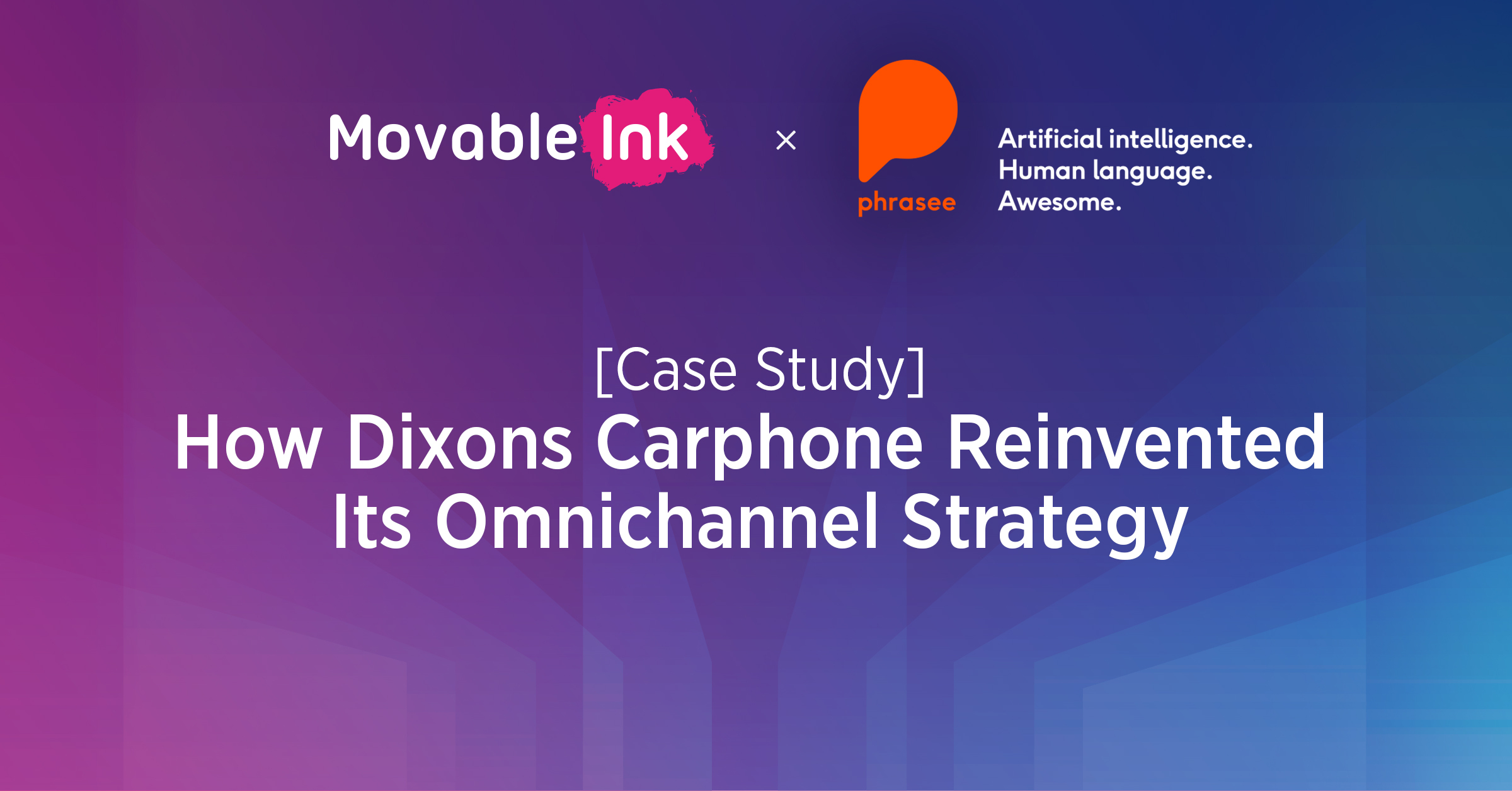 [Case Study] How Dixons Carphone Reinvented Its Omnichannel Strategy