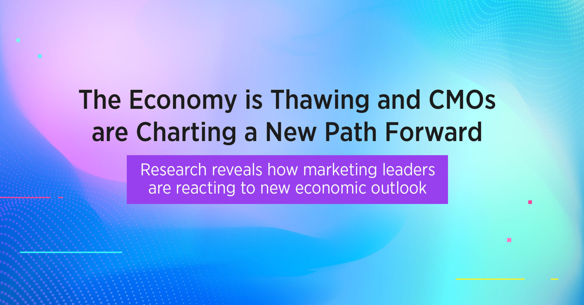 The Economy is Thawing and CMOs are Charting a New Path Forward