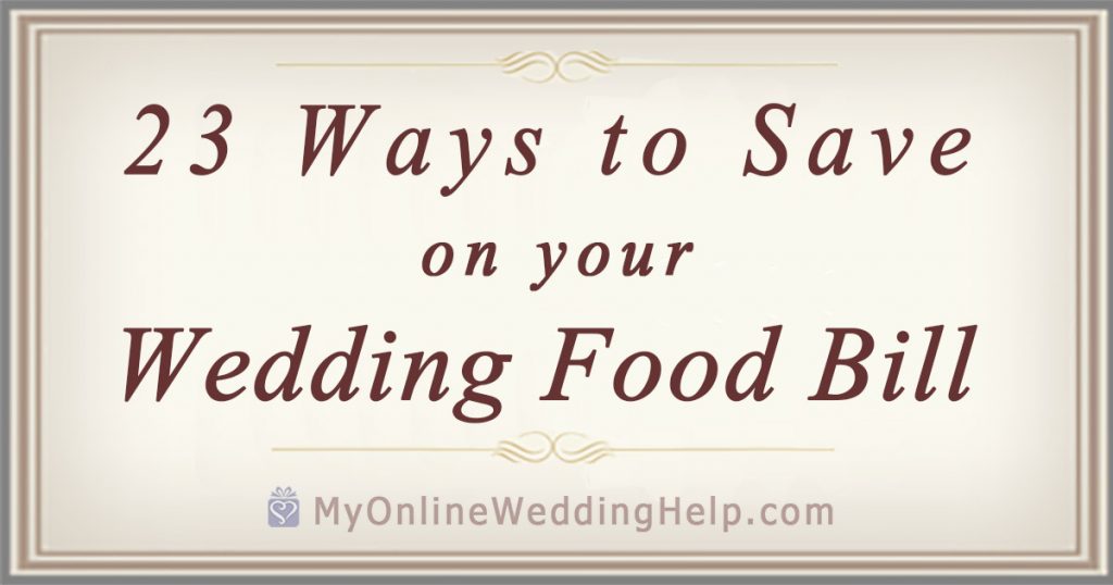 23 Ways to Save on Wedding Food Costs My Online Wedding Help. Wedding