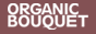 Organic Bouquet Ratings