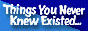 Things You Never Knew Existed Ratings