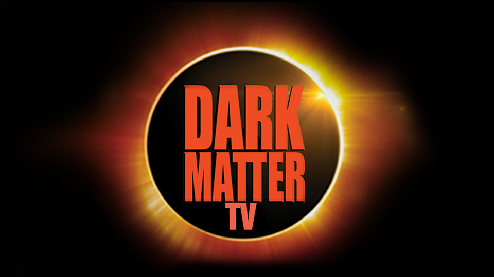 Dark Matter TV