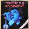 B.A. ROBERTSON - TO BE OR NOT TO BE