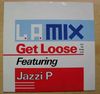 LA MIX FEATURING JAZZI P - GET LOOSE