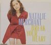 10,000 MANIACS/NATALIE MERCHANT - Break Your Heart radio edit 3:21/Break Your Heart lp vers. 4:50/Carnival lp vers. 5:59