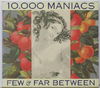10,000 MANIACS - Few and Far Between 3:13/Candy Everybody Wants 3:25/To Sir With Love 4:17/Let the Mystery Be 4:00 (l