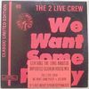 2 LIVE CREW - We Want Some P*ssy '89 house mix 6:34/classic dance 2:53/liberty city long hard mix live in berlin 6