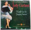 GARLAND,JUDY - I Could Go On Singing Forever