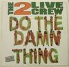 2 LIVE CREW - Do the Damn Thing 4 vers./You Should Be Dancing clean/Puff Puff Give clean/Stallion Strip clean