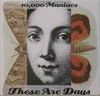 10,000 MANIACS - These Are Days 3:39