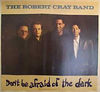 CRAY,ROBERT - Don't Be Afraid Of the Dark
