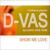 D-Vas - Show Me Love