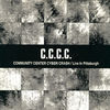 C.C.C.C. - Community Center Cyber Crash- Live in Pittsburgh