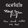 Acetate - This Band Makes Me Feel ~ New Factory Sealed With Sticker