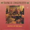 Yankee Ingenuity - Heatin' Up The Hall