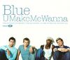 Blue - UMakeMeWanna