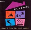 Billy Bragg - Don't Try This At Home