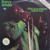 Barry White - Sha La La Means I Love You / It's Only Love Doing It's Thing
