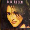Bb Queen - (I Wanna Be Next To You)