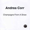 Andrea Corr - Champagne From A Straw