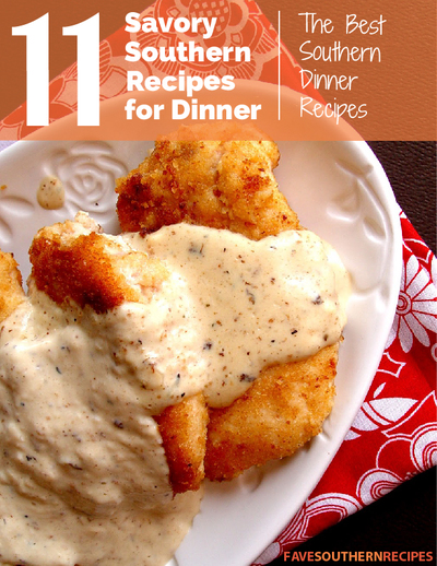 11 Savory Southern Recipes for Dinner: The Best Southern Dinner Recipes 11 Savory Southern Recipes for Dinner: The Best Southern Dinner Recipes