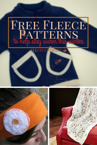 30+ Free Fleece Patterns To Help Stay Warm This Winter | AllFreeSewing.com