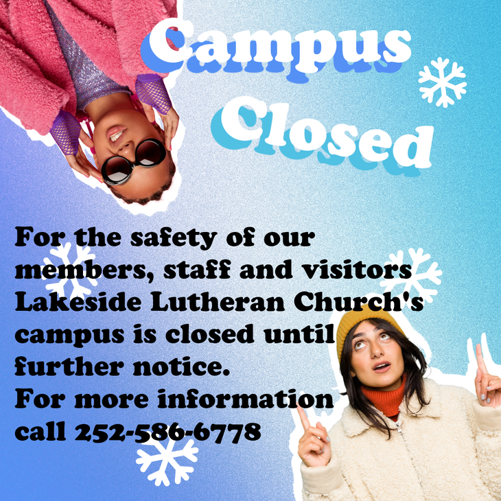 Campus Closed - For the safety of our members, staff and visitors, Lakeside Lutheran Church's campus is closed until further notice. For more information, call 252-586-6778.