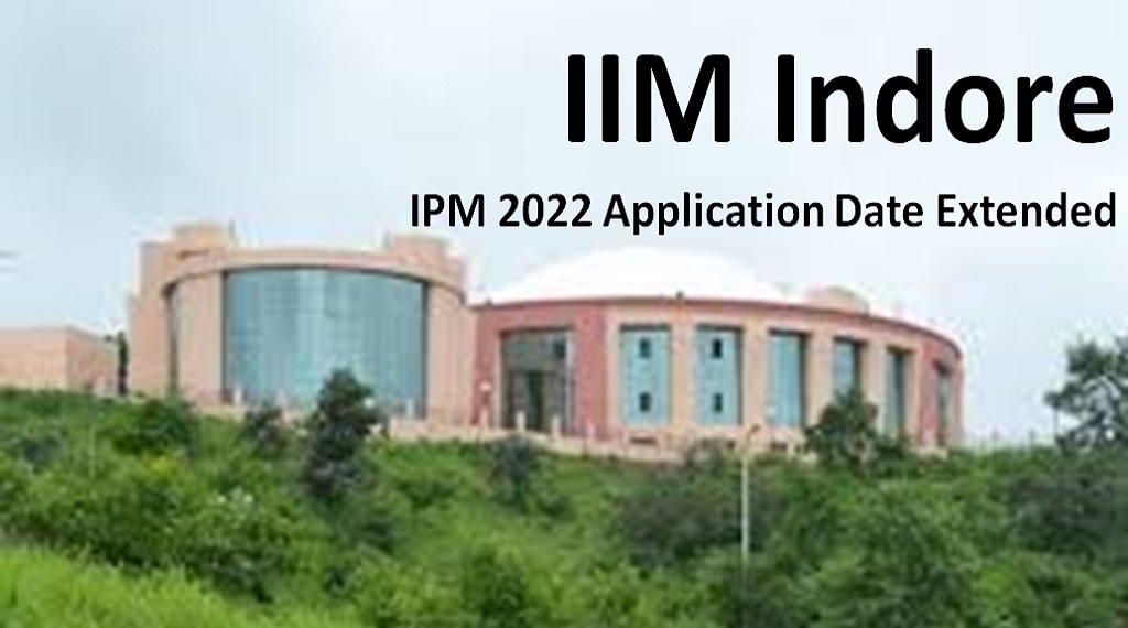 IIM Indore Extends IPM 2022 Application Last Date