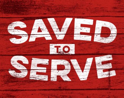 Saved to Serve