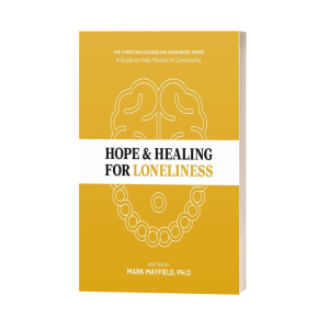 Hope & Healing for Loneliness: A Guide to Flourish in Community