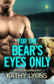Cover Image: For the Bear's Eyes Only
