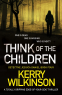 Cover Image: Think of the Children (Detective Jessica Daniel thriller Book 4) 