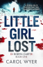 Cover Image: Little Girl Lost (Detective Robyn Carter crime thriller series Book 1)