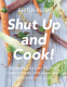 Cover Image: Shut Up and Cook!