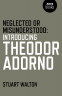 Cover Image: Neglected or Misunderstood: Introducing Theodor Adorno