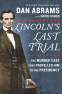 Cover Image: Lincoln's Last Trial: The Murder Case That Propelled Him to the Presidency