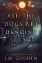 Cover Image: All the Dogs are Dancing