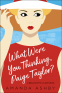 Cover Image: What Were You Thinking, Paige Taylor?