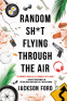 Cover Image: Random Sh*t Flying Through the Air