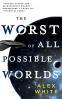 Cover Image: The Worst of All Possible Worlds