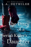 Cover Image: The Diary of a Serial Killer's Daughter: A chilling dark thriller