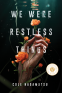 Cover Image: We Were Restless Things