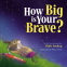 Cover Image: How Big Is Your Brave?