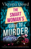 Cover Image: THE SMART WOMAN'S GUIDE TO MURDER a must read for fans of thrillers and crime fiction