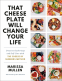 Cover Image: That Cheese Plate Will Change Your Life