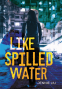 Cover Image: Like Spilled Water