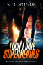 Cover Image: I Don’t Date Superheroes