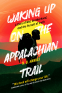 Cover Image: Waking Up On the Appalachian Trail