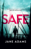 Cover Image: SAFE an addictive psychological crime thriller filled with shocking twists