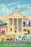 Cover Image: Exploring the White House: Inside America's Most Famous Home